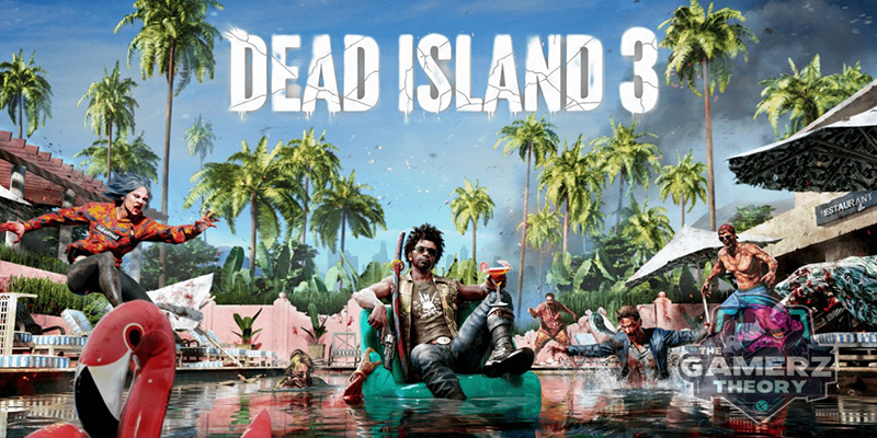 Dead Island 3 Is Hoping for a 2028 Release